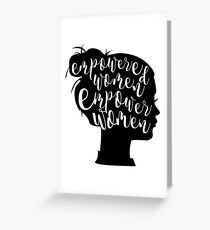 Empowered Women Empower Women Greeting Card