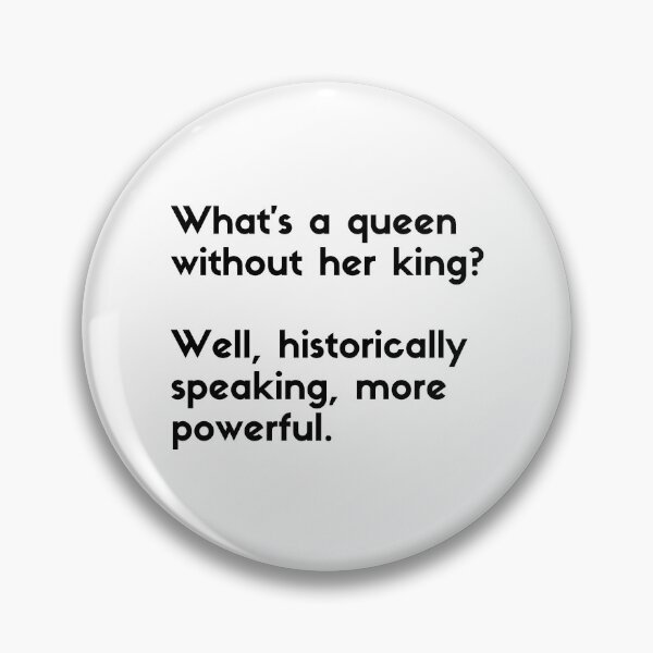 Item preview, what's a queen without her king more powerful  - sarcastic quotes designed and sold by rmpk101.
