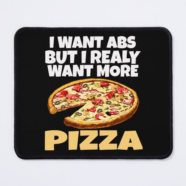 Item preview, Funny Humor Pizza Lover I Want Abs But I Really Want More Pizza designed and sold by fantasticdesign.