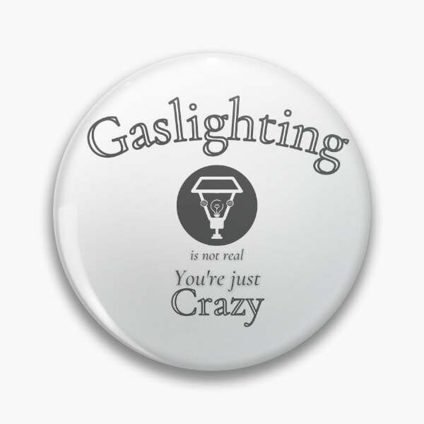 Item preview, Gaslighting is not real You're Just Crazy Funny Design designed and sold by dschiffer12.