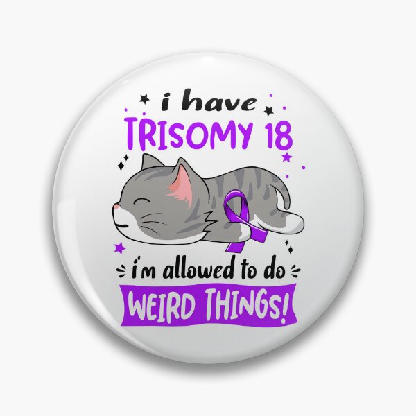 Item preview, Trisomy 18 Awareness, I Have Trisomy 18 i'm Allowed to do Weird Things! designed and sold by Tammyilaria.