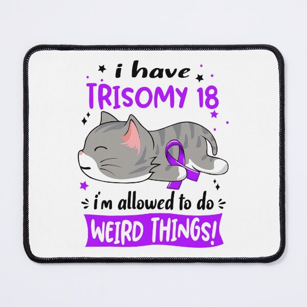 Item preview, Trisomy 18 Awareness, I Have Trisomy 18 i'm Allowed to do Weird Things! designed and sold by Tammyilaria.
