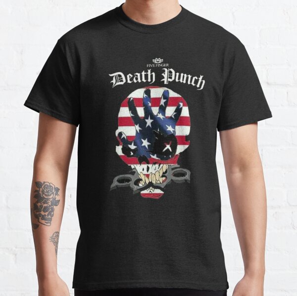 death punch metal music death punch clothing death punch death punch accessories death punch home decor death punch Classic T-Shirt