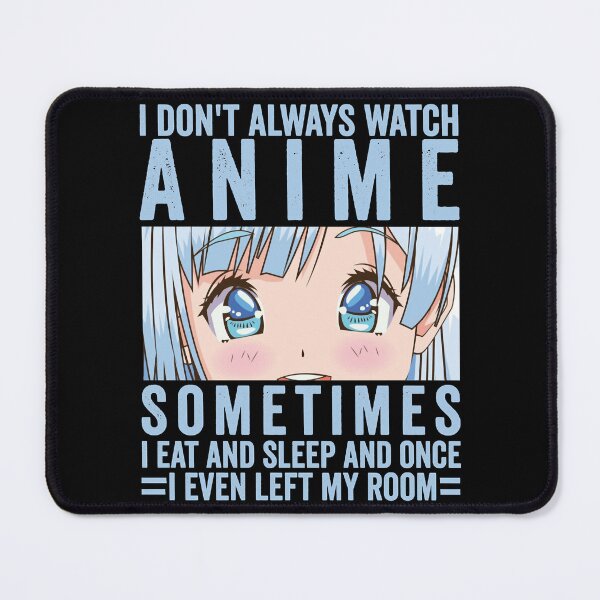 Item preview, Good Love Bound Together Beauty I Don Always Watch Anime Sometimes I Eat And Sleep And Once I Even L designed and sold by PagePractitione.
