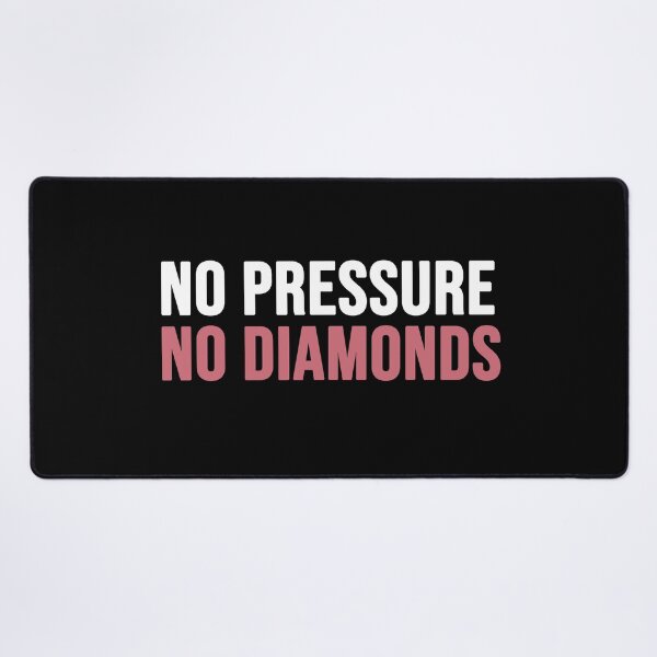 Item preview, no pressure no diamonds designed and sold by Diamond-Wisdom.