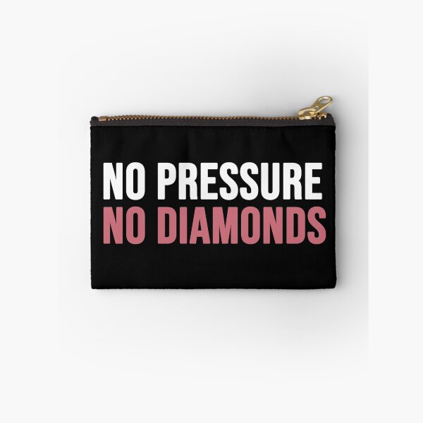 Item preview, no pressure no diamonds designed and sold by Diamond-Wisdom.