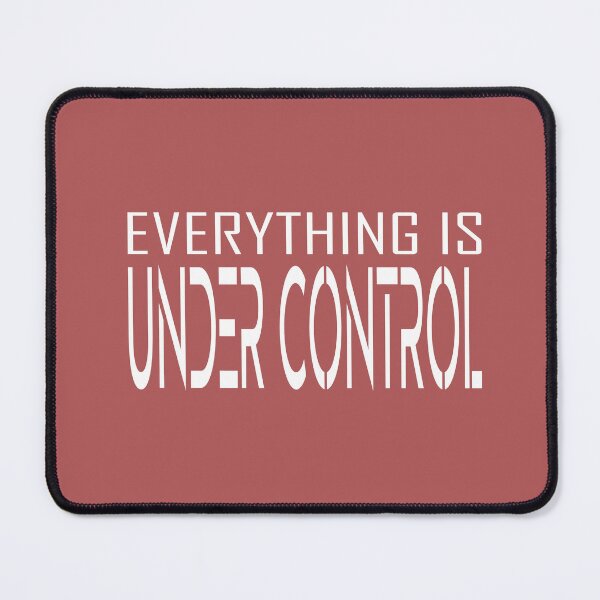 Item preview, EVERTHING IS UNDER CONTROL designed and sold by domingoepil24.