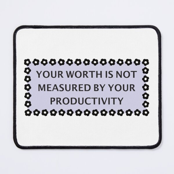 Item preview, Your worth is not measured by your productivity designed and sold by HeyGoAway.
