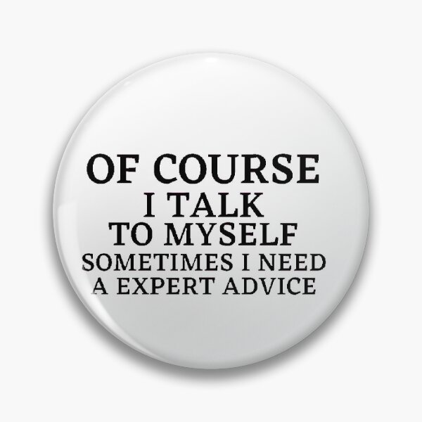 Item preview, Off course I talk to myself sometimes I need expert advice / self confidence designed and sold by Dressculture.
