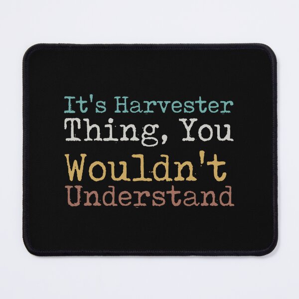 Item preview, It's Harvester Thing, You Wouldn't Understand designed and sold by Maestrotry.