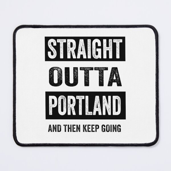 Item preview, Straight outta Portland and then keep going. designed and sold by TJHstudio.