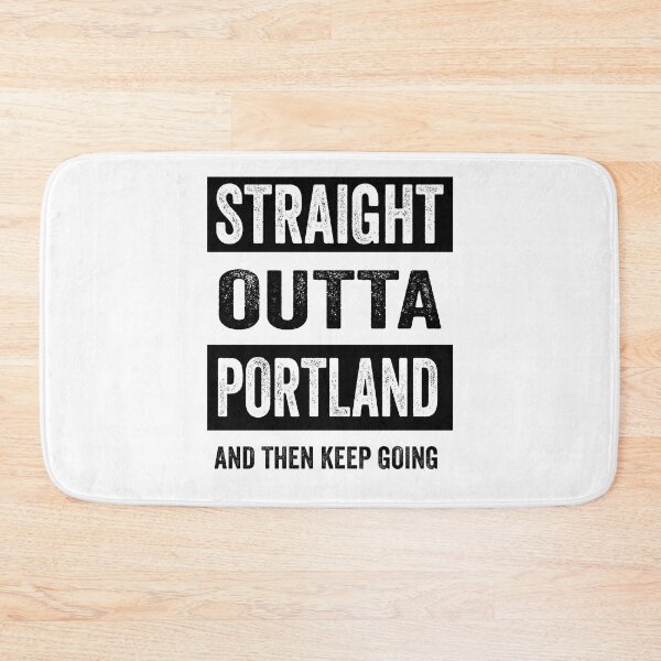 Item preview, Straight outta Portland and then keep going. designed and sold by TJHstudio.