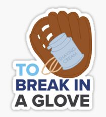 Break in a Glove - DEH Sticker