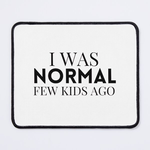 Item preview, I was normal few kids ago designed and sold by Dressculture.