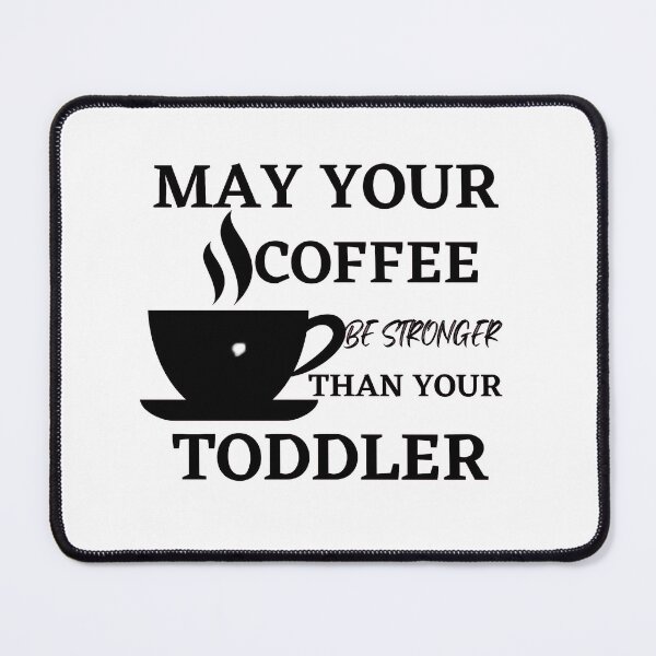 Item preview, May your coffee is stronger than your todller designed and sold by Dressculture.