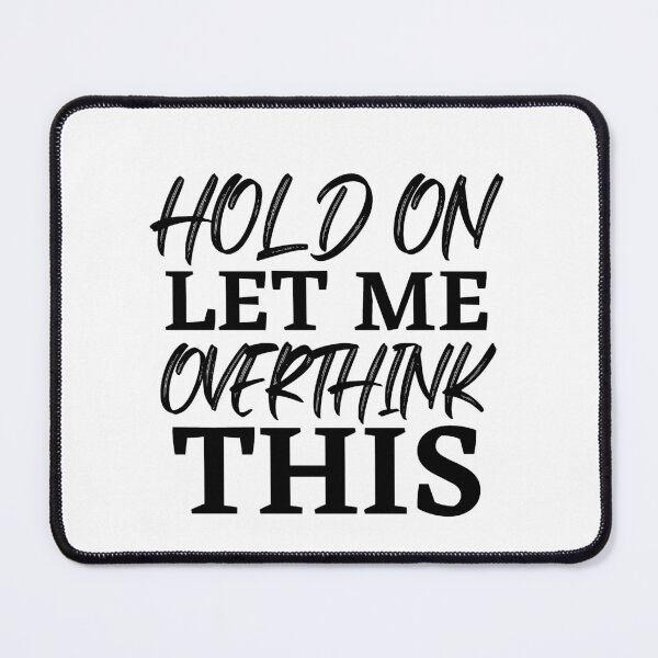 Item preview, Hold on let me overthink/ over thinking designed and sold by Dressculture.