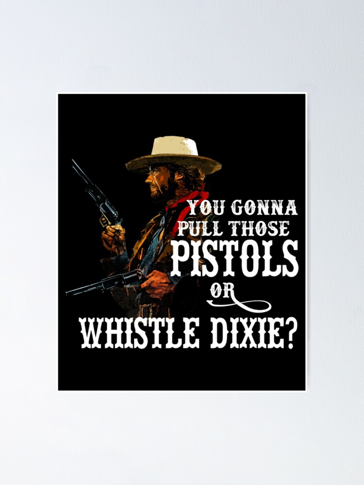 "Whistle Dixie from THE OUTLAW JOSEY WALES" Poster by IzabellaGulyas
