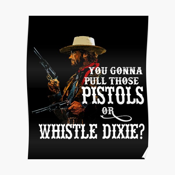 "Whistle Dixie from THE OUTLAW JOSEY WALES" Poster by IzabellaGulyas