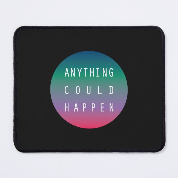 Item preview, Anything Could Happen designed and sold by ThaiTRobies.