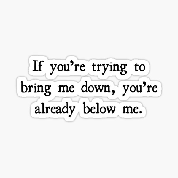 Item preview, If You're Trying to bring me down sassy tshirt designed and sold by Brutebabby.
