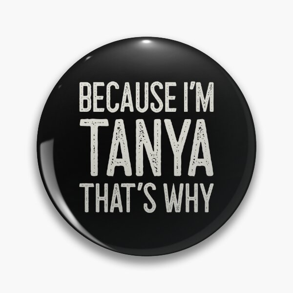 Item preview, Βecause I’m Tanya That’s Why Funny Personalized Name designed and sold by MariosNydras.