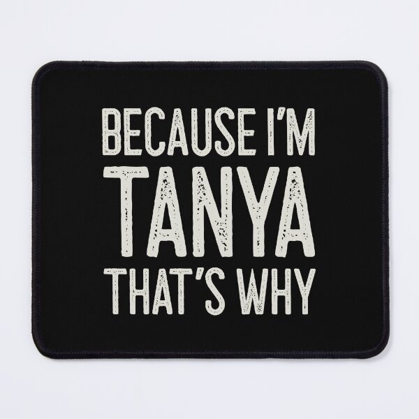 Item preview, Βecause I’m Tanya That’s Why Funny Personalized Name designed and sold by MariosNydras.