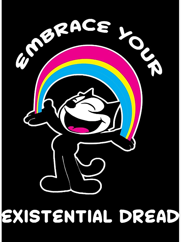 "Felix the Cat Embrace Your Existential Dread Happy Felix Cat