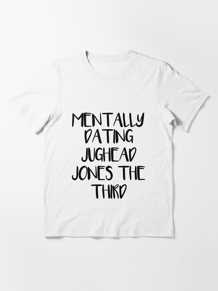 Alternate view of Mentally dating Jughead Jones the third Essential T-Shirt
