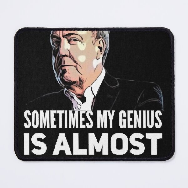 Item preview, Jeremy Clarkson Sometimes My Genius Is Almost Frightening Merchandise designed and sold by GavinLange.