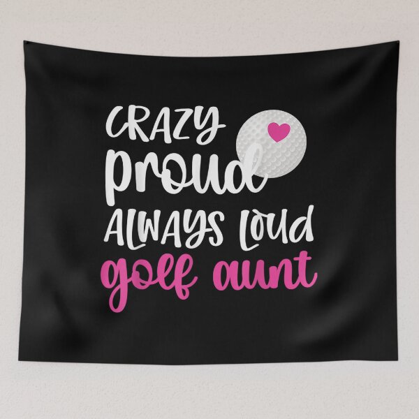 Item preview, Crazy Proud Always Loud Golf Aunt Of A Golfer  designed and sold by doriaali.