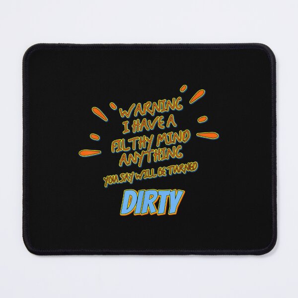Item preview, Warning I Have A Filthy Mind Funny  designed and sold by doriaali.