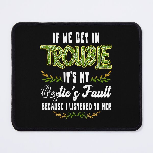 Item preview, If We Get In Trouble It's My Bestie's Fault designed and sold by Imaniwie894.