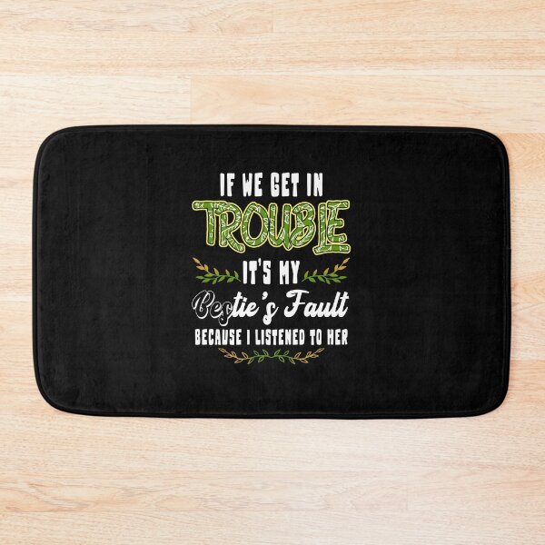 Item preview, If We Get In Trouble It's My Bestie's Fault designed and sold by Imaniwie894.