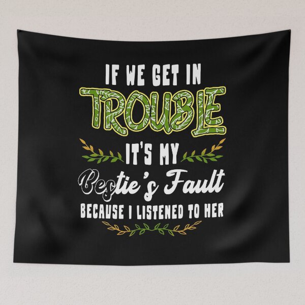 Item preview, If We Get In Trouble It's My Bestie's Fault designed and sold by Imaniwie894.