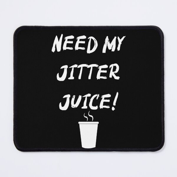 Item preview, Need My Jitter Juice! Caffeine Lovers Print designed and sold by WhatThePop.