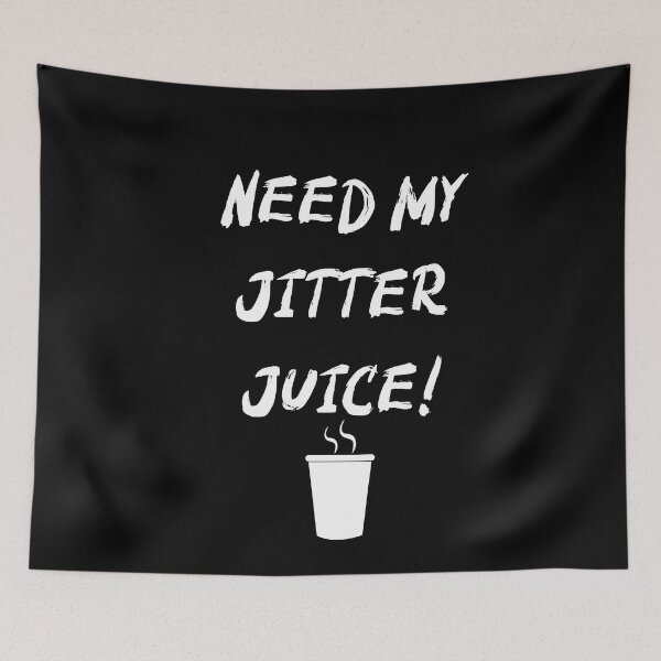 Item preview, Need My Jitter Juice! Caffeine Lovers Print designed and sold by WhatThePop.