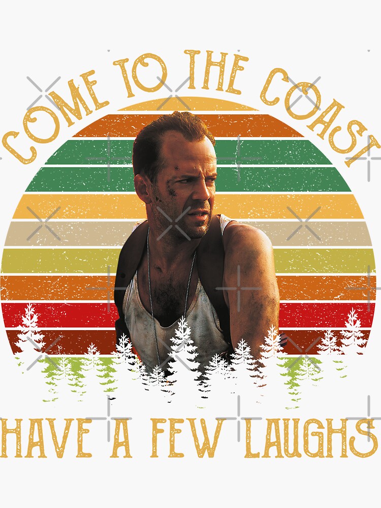 Come To The Coast Have A Few Laughs "John Mcclane Come To The Coast Have A Few Laughs" Sticker by