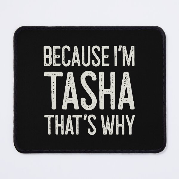 Item preview, Βecause I’m Tasha That’s Why Funny Personalized Name designed and sold by MariosNydras.