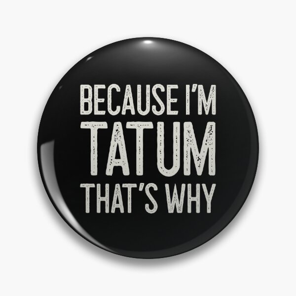 Item preview, Βecause I’m Tatum That’s Why Funny Personalized Name designed and sold by MariosNydras.