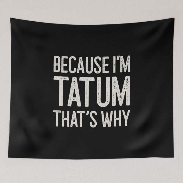 Item preview, Βecause I’m Tatum That’s Why Funny Personalized Name designed and sold by MariosNydras.