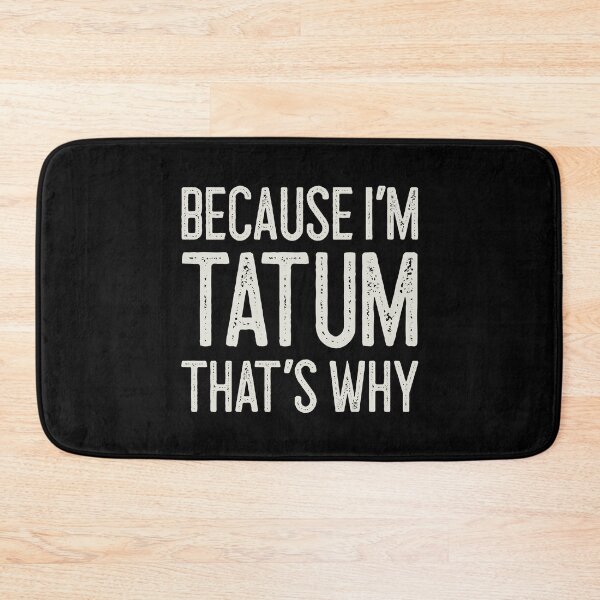 Item preview, Βecause I’m Tatum That’s Why Funny Personalized Name designed and sold by MariosNydras.