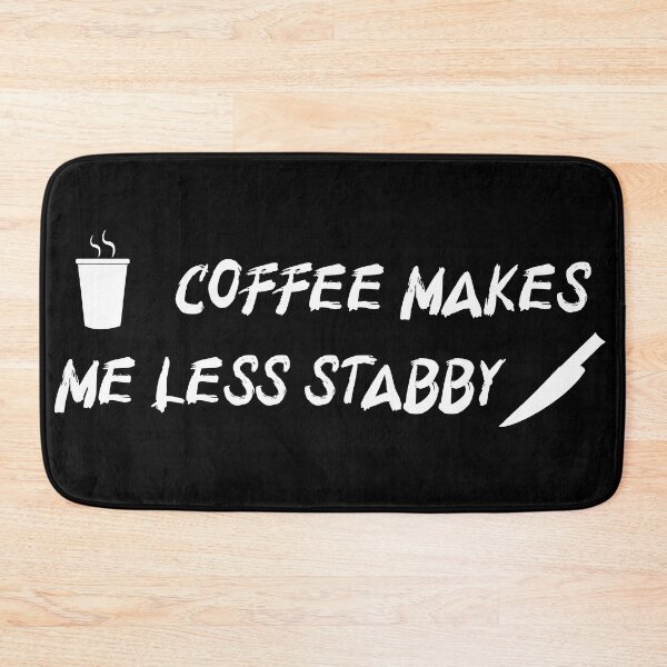 Item preview, Coffee Makes Me Less Stabby | Caffeine lovers designed and sold by WhatThePop.