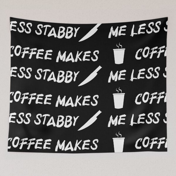 Item preview, Coffee Makes Me Less Stabby | Caffeine lovers designed and sold by WhatThePop.