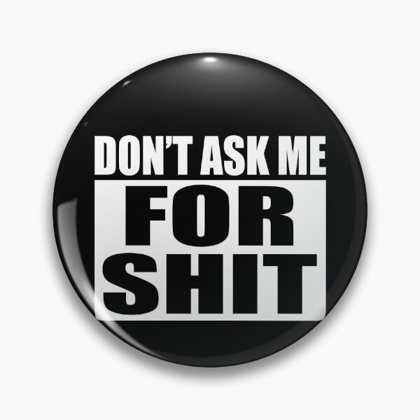 Item preview, Don't ask me for shit designed and sold by JohnGrandon.