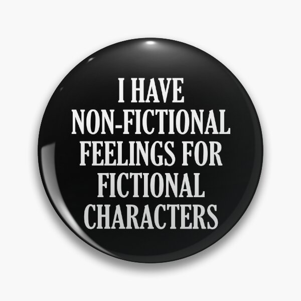Item preview, I have non-fictional feelings for fictional characters designed and sold by JohnGrandon.
