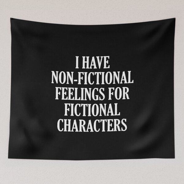 Item preview, I have non-fictional feelings for fictional characters designed and sold by JohnGrandon.