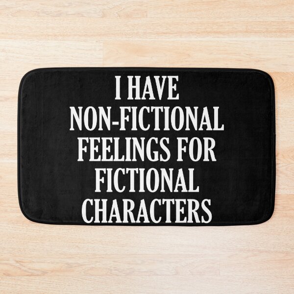 Item preview, I have non-fictional feelings for fictional characters designed and sold by JohnGrandon.