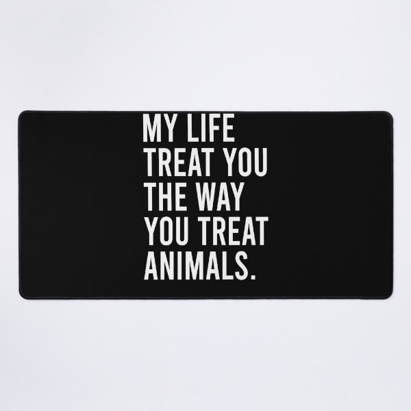Item preview, May life treat you the way you treat animals designed and sold by MachioCooran.