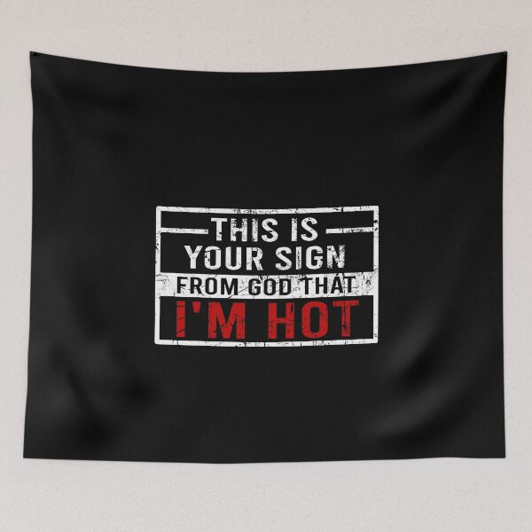 Item preview, This is your sign from God that I'm hot designed and sold by MachioCooran.