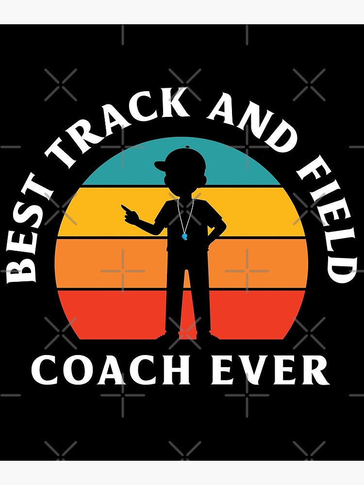 "Track and Field Best Track and Field Coach Ever" Poster for Sale by